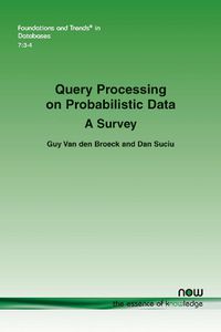 Cover image for Query Processing on Probabilistic Data: A Survey