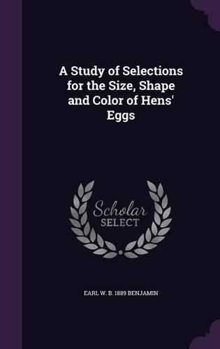 Cover image for A Study of Selections for the Size, Shape and Color of Hens' Eggs