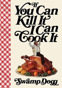 Cover image for If You Can Kill It I Can Cook It