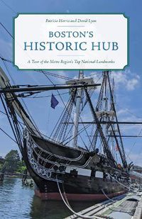 Cover image for Boston's Historic Hub: A Tour of the Metro Region's Top National Landmarks