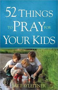 Cover image for 52 Things to Pray for Your Kids