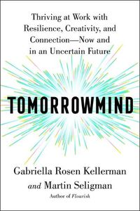 Cover image for Tomorrowmind: Thriving at Work--Now and in an Uncertain Future