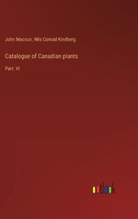 Cover image for Catalogue of Canadian plants