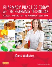 Cover image for Pharmacy Practice Today for the Pharmacy Technician: Career Training for the Pharmacy Technician