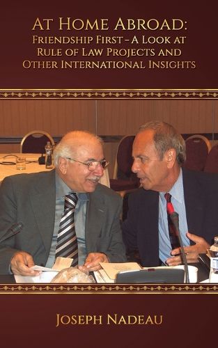 Cover image for At Home Abroad - Friendship First: A Look at Rule of Law Projects and Other International Insights