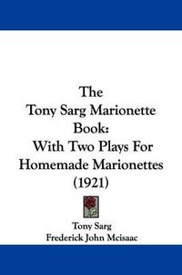 Cover image for The Tony Sarg Marionette Book: With Two Plays for Homemade Marionettes (1921)