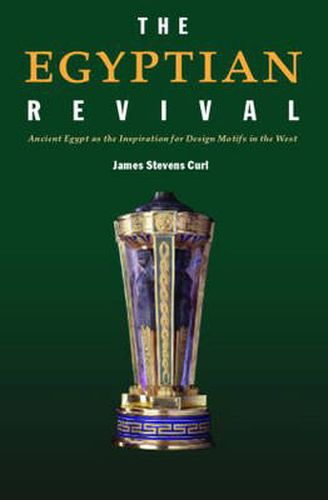 Cover image for The Egyptian Revival: Ancient Egypt as the Inspiration for Design Motifs in the West