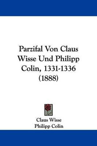 Cover image for Parzifal Von Claus Wisse Und Philipp Colin, 1331-1336 (1888)