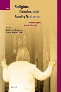 Cover image for Religion, Gender, and Family Violence: When Prayers Are Not Enough
