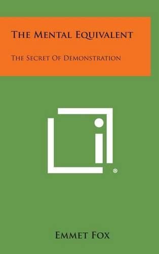 Cover image for The Mental Equivalent: The Secret of Demonstration