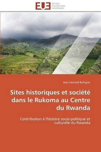 Cover image for Sites Historiques Et Soci t  Dans Le Rukoma Au Centre Du Rwanda