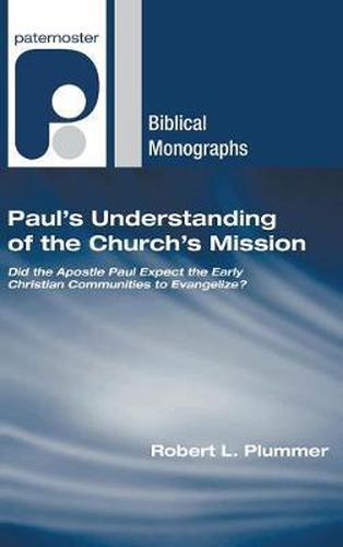 Paul's Understanding of the Church's Mission: Did the Apostle Paul Expect the Early Christian Communities to Evangelize?