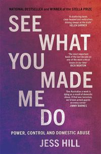 Cover image for See What You Made Me Do: Power, Control and Domestic Abuse