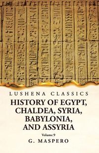 Cover image for History of Egypt, Chaldea, Syria, Babylonia and Assyria Volume 9