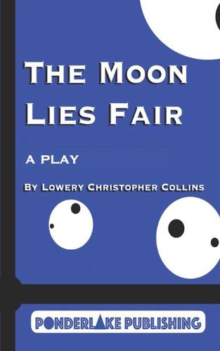 Cover image for The Moon Lies Fair: A Play