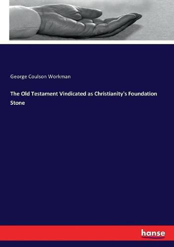 Cover image for The Old Testament Vindicated as Christianity's Foundation Stone