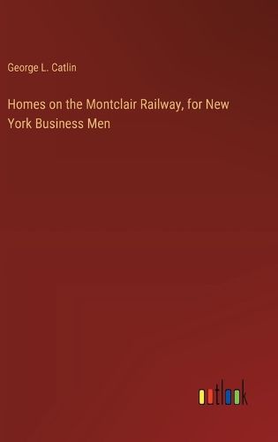 Homes on the Montclair Railway, for New York Business Men