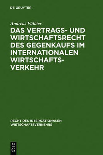 Cover image for Das Vertrags- und Wirtschaftsrecht des Gegenkaufs im internationalen Wirtschaftsverkehr