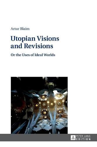 Cover image for Utopian Visions and Revisions: Or the Uses of Ideal Worlds