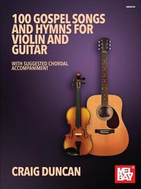 Cover image for 100 Gospel Songs and Hymns for Violin and Guitar