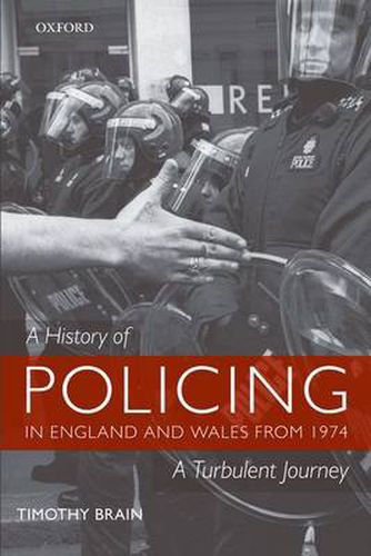 Cover image for A History of Policing in England and Wales from 1974: A Turbulent Journey