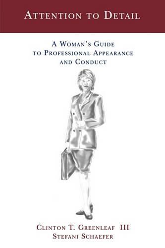 Cover image for Attention to Detail: A Woman's Guide to Professional Appearance and Conduct