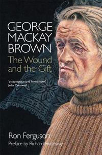 Cover image for George MacKay Brown: The Wound and the Gift