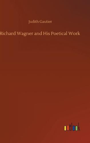 Cover image for Richard Wagner and His Poetical Work