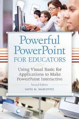 Powerful PowerPoint for Educators: Using Visual Basic for Applications to Make PowerPoint Interactive, 2nd Edition