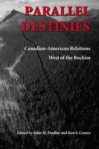 Cover image for Parallel Destinies: Canadian-American Relations West of the Rockies