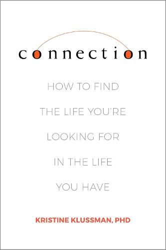 Cover image for Connection: How to Find the Life You're Looking for in the Life You Have