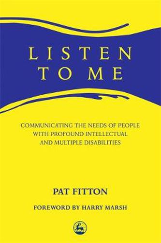 Cover image for Listen To Me: Communicating the Needs of People with Profound Intellectual and Multiple Disabilities