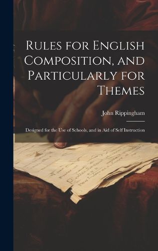 Cover image for Rules for English Composition, and Particularly for Themes