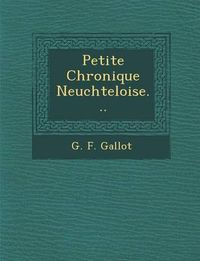 Cover image for Petite Chronique Neuch Teloise...