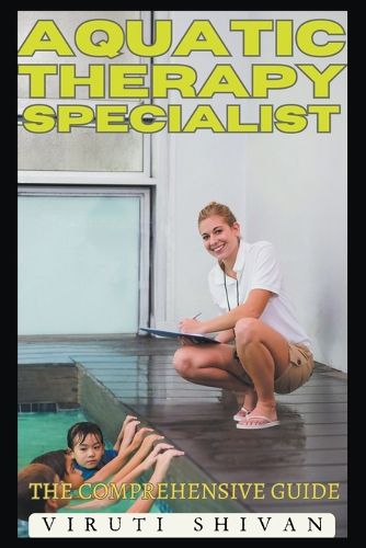 Cover image for Aquatic Therapy Specialist - The Comprehensive Guide