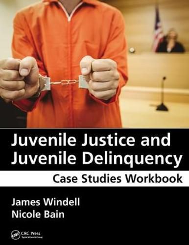 Cover image for Juvenile Justice and Juvenile Delinquency: Case Studies Workbook
