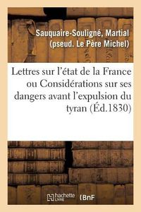 Cover image for Lettres Sur l'Etat de la France: Ou Considerations Nouvelles Sur Ses Dangers Avant l'Expulsion Du Tyran