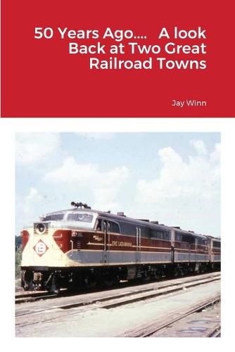 Cover image for 50 Years Ago.... A look Back at Two Great Railroad Towns