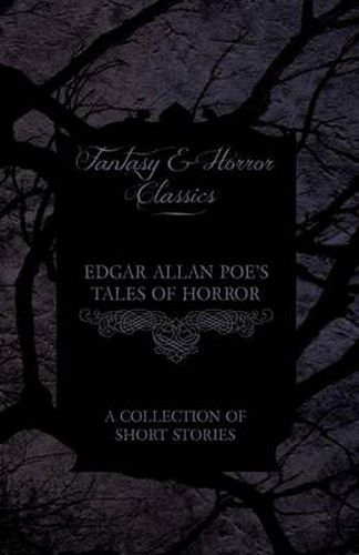 Cover image for Edgar Allan Poe's Tales of Horror - A Collection of Short Stories (Fantasy and Horror Classics)