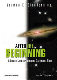 Cover image for After The Beginning: A Cosmic Journey Through Space And Time