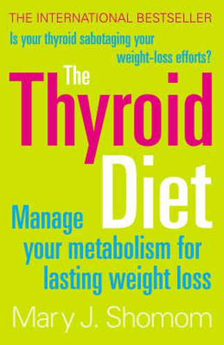 Cover image for The Thyroid Diet: Manage Your Metabolism for Lasting Weight Loss