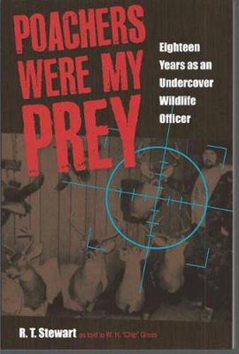 Cover image for Poachers Were My Prey: Eighteen Years as an Undercover Wildlife Officer