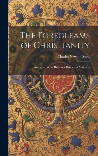 Cover image for The Foregleams of Christianity