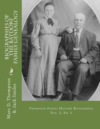 Narrative Biographies of the Batdorf Family Genealogy: Including Wert, Peters, Row, Welker, Swartz, Schupp, Frantz, Steiner, Messerschmidt, Faber, Wertz, Rudy(3), Gieseman, Weiss, Jury, Schrot, Miller(2), Garman et al