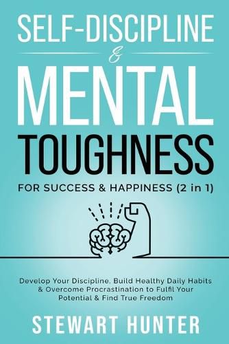 Cover image for Self-Discipline & Mental Toughness For Success & Happiness