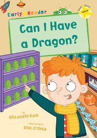 Cover image for Can I Have a Dragon?: (Yellow Early Reader)