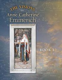 Cover image for The Visions of Anne Catherine Emmerich (Deluxe Edition): Book I