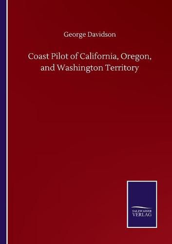 Cover image for Coast Pilot of California, Oregon, and Washington Territory