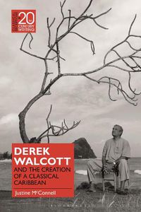 Cover image for Derek Walcott and the Creation of a Classical Caribbean