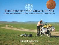 Cover image for The University of Gravel Roads: Global Lessons from a Four-Year Motorcycle Adventure